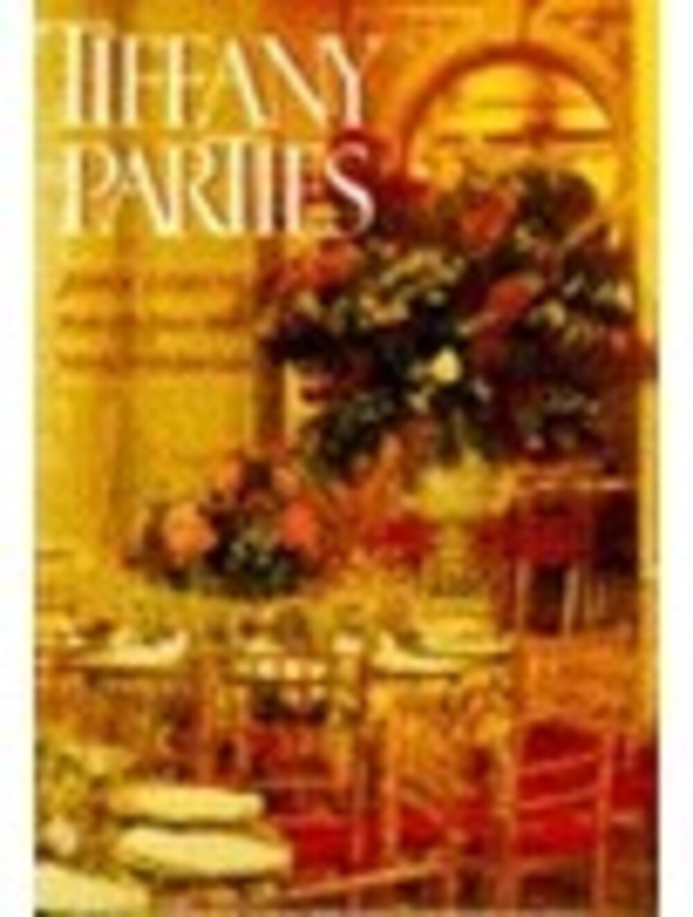 Tiffany Parties by John Loring Preface Eileen Mehle Doubleday Publishers